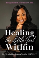 Healing the Little Girl Within: Integration of Your Inner Child B0G5TR7DY4 Book Cover