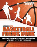 Basketball Forms Book, Keeping Winning Coaches Organized At Every Level Of The Game 0944079555 Book Cover