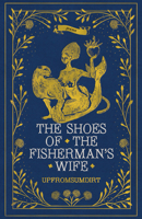 The Shoes of the Fisherman's Wife: Poems 1985903466 Book Cover