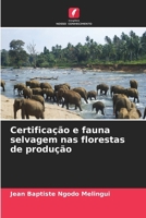 Certificação e fauna selvagem nas florestas de produção (Portuguese Edition) 6630064275 Book Cover