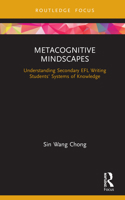 Metacognitive Mindscapes: Understanding Secondary Efl Writing Students' Systems of Knowledge 0367541874 Book Cover