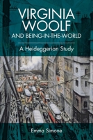 Virginia Woolf and Being-in-the-world: A Heideggerian Study 1474441270 Book Cover