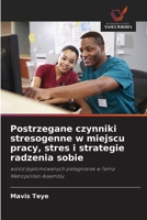 Postrzegane czynniki stresogenne w miejscu pracy, stres i strategie radzenia sobie (Polish Edition) 6209407226 Book Cover