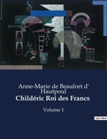 Childéric Roi des Francs: Volume 1 B0CBZZKXHS Book Cover