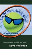 The Tennis Junkie's Guide to Serious Humor 059525828X Book Cover