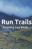 Run Trails - 96 Week / 1 year Undated of Tracking Running Log Book Trail Runner's Log: signed Log Book For Runners, Athletes, Kids, Coaches, Men, Women 1654220108 Book Cover