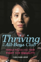 Thriving in an All-Boys Club: Female Police and Their Fight for Equality 1442274298 Book Cover