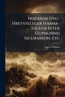 Nockrar Hyg-Hreysteleger Harma-Taulur Efter Gupmunnd Sigurarson, Etc 1149009616 Book Cover
