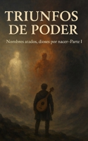 Triunfos de poder: Nombres atados, dioses por nacer-Parte I B0FSF49FMX Book Cover