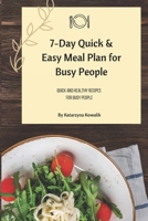 7-Day Quick & Easy Meal Plan for Busy People| Quick and Healthy Recipes for Busy People B0FTV685SP Book Cover
