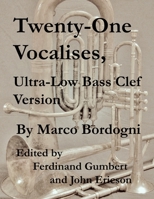 Twenty-One Vocalises, Ultra-Low Bass Clef Version 168934024X Book Cover
