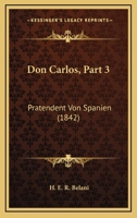 Don Carlos, Part 3: Pratendent Von Spanien (1842) 1161001352 Book Cover