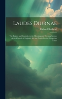 Laudes Diurnae: The Psalter and Canticles in the Morning and Evening Service of the Church of England, Set and Pointed to the Gregorian Tones 1020287187 Book Cover