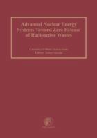 Advanced Nuclear Energy Systems Toward Zero Release of Radioactive Wastes 0080441734 Book Cover