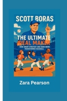 Scott Boras: The Ultimate Deal Maker: How Smart Strategy and Hard Work Transformed Baseball B0FF2GWRR9 Book Cover