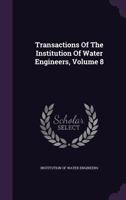 Transactions Of The Institution Of Water Engineers, Volume 8 1378552571 Book Cover