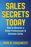 Sales Secret Today: How to Become a Sales Professional & Increase Sales B0CV838VHG Book Cover