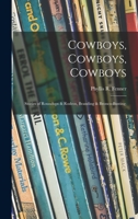 Cowboys, cowboys, cowboys; stories of round-ups and rodeos, branding and bronco-busting 1014409721 Book Cover