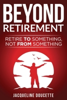 Beyond Retirement 1069206822 Book Cover