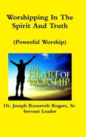 Worshipping In The Spirit And Truth 0359104738 Book Cover