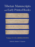 Tibetan Manuscripts and Early Printed Books, Volume II: Elaborations 1501771256 Book Cover