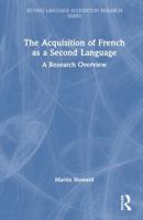 The Acquisition of French as a Second Language: A Research Overview (Second Language Acquisition Research Series) 1032205474 Book Cover