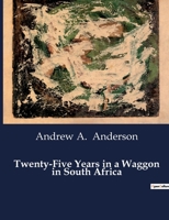 TWENTY FIVE YEARS IN A WAGGON IN SOUTH A B0CSXSLGTN Book Cover