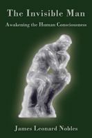 The Invisible Man: Awakening the Human Consciousness 1926585372 Book Cover