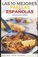 Las 10 Mejores Paellas Españolas: Recetas de Paella - Tipos de Arroz - Paelleras - Espumaderas - Consejos y Trucos (Spanish Edition) B0892DHCL4 Book Cover