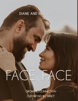 Face to Face: Growing Connection - Cultivating Intimacy B0CWY1TYJ5 Book Cover