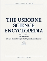 Principles From The Usborne Science Encyclopedia Edition 1: Honest Route Through The Original Book’s Lessons B0HFYQHXS9 Book Cover