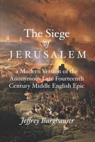 The Siege of Jerusalem: A Modern Version of the Anonymous Late Fourteenth Century Middle English Epic B0CQH6X4S1 Book Cover