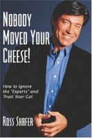 Nobody Moved Your Cheese 1553956583 Book Cover