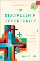 The Discipleship Opportunity: Leading a Great-Commission Church in a Post-Everything World 1641587490 Book Cover