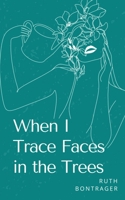 When I Trace Faces in the Trees 9357742476 Book Cover