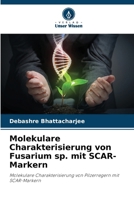 Molekulare Charakterisierung von Fusarium sp. mit SCAR-Markern (German Edition) 6202429313 Book Cover