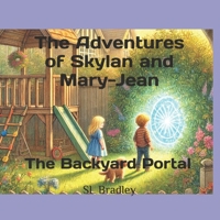 The Adventures of Skylan and Mary-Jean: The Backyard Portal B0DWN3CL6V Book Cover