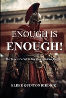 Enough is Enough!: The Believer's Call to End Time Spiritual Warfare B0FW6PS4BQ Book Cover