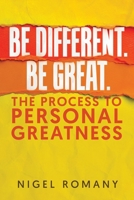 Be Different. Be Great.: The Process to Personal Greatness 1779620373 Book Cover