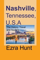 Nashville, Tennessee, U.S.A: The History, Travel and Tourism B084DGX4RW Book Cover