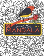 50 Mandala Spécial Fleur Volume 2: Cahier de coloriage Adulte Anti Stress : Composition floral : Volume 2 : Grand Format ( 21,5 * 27,9 ) 102 Pages (French Edition) B08HTG64CK Book Cover
