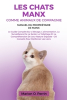 LES CHATS MANX COMME ANIMAUX DE COMPAGNIE – MANUEL DU PROPRIÉTAIRE DE MANX: Le Guide Complet Sur L’élevage, L’alimentation, La Surveillance De La ... Pour Renforcer Les Liens (French Edition) B0DZXGN484 Book Cover