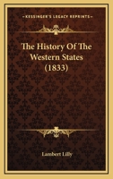 The History of the Western States: Illustrated by Tales, Sketches, and Anecdotes (Classic Reprint) 112076226X Book Cover