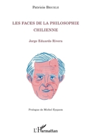 Les faces de la philosophie chilienne: Jorge Eduardo Rivera (La Philosophie En Commun) (French Edition) 2343124906 Book Cover