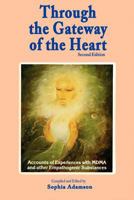 Through the Gateway of the Heart: Accounts and Experiences with MDMA and other Empathogenic Substances 0936329009 Book Cover