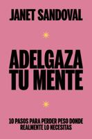 ADELGAZA TU MENTE: 10 pasos para perder peso donde realmente lo necesitas (Spanish Edition) B0FR5BWB4M Book Cover
