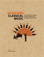 30-Second Classical Music: The 50 most significant genres, composers and innovations, each explained in half a minute [Hardcover] [Mar 02, 2017] Joanne Cormac 1782404252 Book Cover
