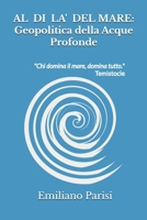 Al di là del mare:: Geopolitica delle Acque Profonde (Italian Edition) B0DVBVX9HV Book Cover
