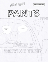 Pants Takes a Driving Test! 1917605064 Book Cover