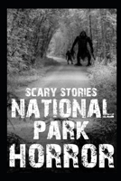 Scary National Park Horror Stories: Vol 4 B0BL2JWKG2 Book Cover